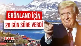 Trump Gr&ouml;nland İ&ccedil;in 20 G&uuml;n S&uuml;re Verdi! 