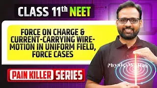 Force on Charge & Current-Carrying Wire -  from Basic to Advanced || NEET 2026
