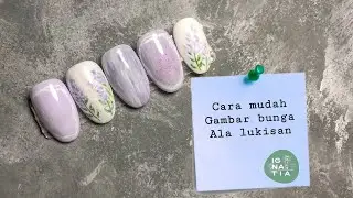Gambar Bunga Ala Lukisan | Korean Style Nail Art | Japanese Style Nail Art