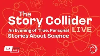 The Story Collider LIVE: True, Personal Stories About Science