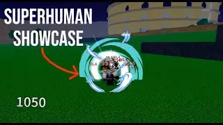 Superhuman Showcase [Op Blox fruit Fighting style]