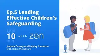 10 with Zen Ep.5: Leading Effective Children's Safeguarding