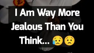 Dm to DF 😙🫠😍 || I Am Way More Jealous Than You Think... 😥😟🌹💕💌 || Love Letter💌🥰🫂