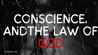 Conscience, Accountability, and the Law of God