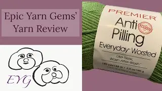 Epic Yarn Gems&rsquo; Yarn Review- Premier Anti-Pilling Everyday