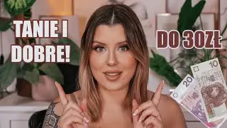 TANIE I DOBRE! | Świetne kosmetyki do 30zł!