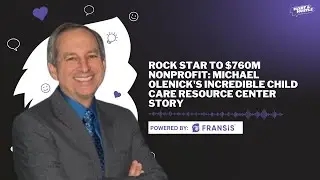 Rock Star to $760M Nonprofit: Michael Olenick's Incredible Child Care Resource Center Story