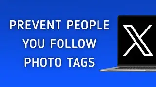 How To Prevent Photos Tagging From People You Follow On X (Twitter) On PC