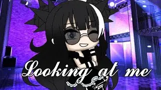 .・。.・゜✭・Looking at me.・。.・゜✭・GLMV