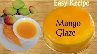 Mango Glaze Recipe || Mango Gel Easy Recipe || Fruit Glaze || Mango Glaze
