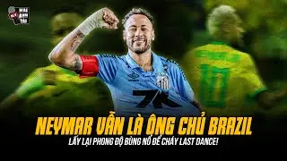 V&Igrave; SAO NEYMAR VẪN L&Agrave; &Ocirc;NG CHỦ CỦA ĐT BRAZIL? | LẤY LẠI PHONG ĐỘ B&Ugrave;NG NỔ ĐỂ CH&Aacute;Y LAST DANCE!