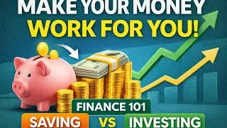 How to Make Your Money Work for You | Finance 101: Saving vs Investing