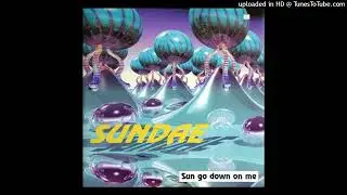 Sundae - Sun Go Down On Me (Rising Sun Mix)