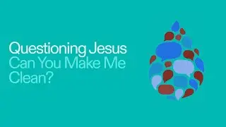 QUESTIONING JESUS | Can You Make Me Clean? | Tory Mayo