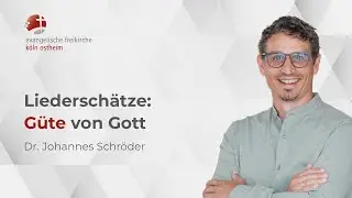 Liedersch&auml;tze: G&uuml;te von Gott // Dr. Johannes Schr&ouml;der & David Abrams