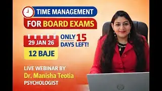 Time Management for Board Exams | Only 15 Days Left | Live Webinar by Dr. Manisha Teotia