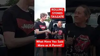 Rolling Stones Tailgate: What have you said more as a parent?