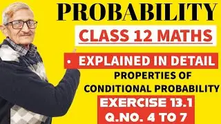 L.2|| PROBABILITY|| CONDITIONAL PROBABILITY'S PROPERTIES|CLASS -12|EX.-13.1(ncert)Q.4 -7|SOLUTIONS