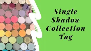 Single Eyeshadow Collection Tag