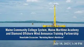 Announcement of Offshore Wind Training Partnership & Discussion: &ldquo;Marinizing Maine&rsquo;s Workforce&rdquo;