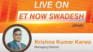 Krishna Kumar Karwa Live on ET Now Swades on the show Market Opening