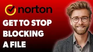 How To Get My Norton To Stop Blocking A File [2025 Guide]