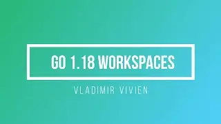 Go 1 18 Workspaces