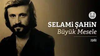 Selami Şahin - Büyük Mesele (Official Audio)