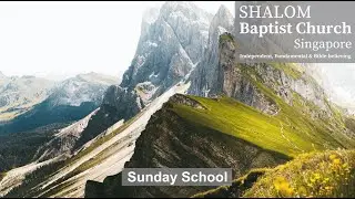 Sunday School: Eschatology - Doctrine of the &ldquo;Last Things&rdquo; - Lesson 6