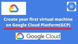 Google Cloud Platform - Create your first Linux Virtual Machine on GCP.