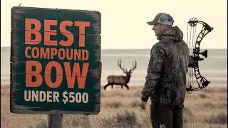 Best Compound Bow Under $500!