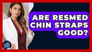 Are ResMed Chin Straps Good? - Sleep Apnea Support Network