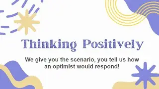 Thinking Positively...How Would an Optimist React?