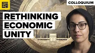 Rethinking Economic Unity: From EU to the Umma | Mehreen Khan