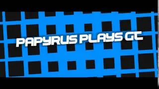 Templated Intro For Papyrus Plays GT #26