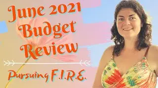 JUNE BUDGET REVIEW &bull; NEW FIRE MILESTONE &bull;&nbsp;Financial Independence Retire Early in NC on One Income 🔥