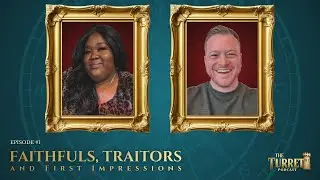 Faithful, Traitors, and First Impressions