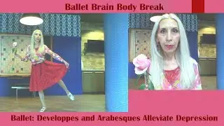 Ballet, Developpes and Arabesques Alleviate Depression - Part 1