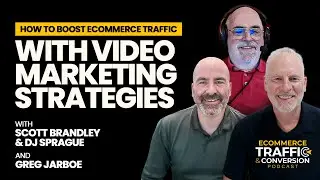 How to Boost Ecommerce Traffic with Video Marketing Strategies with Greg Jarboe
