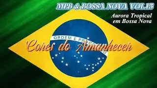 MPB& BOSSA NOVA VOL.15(Magia da Natureza ao Amanhecer)#BossaNova#AuroraTropical