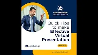 Quick Tips To Make Effective Virtual Presentations | Ashish Singh | Corporate Coach