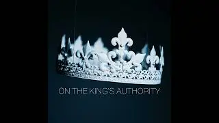 On The Kings Authority // Matt Johnson