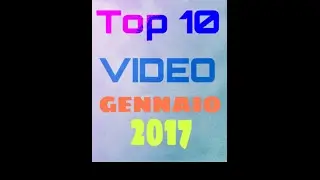 TOP 10 I MIGLIORI VIDEO DI GENNAIO 2017. VIDEO VIRALI