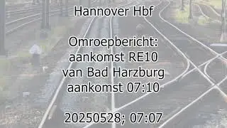 Hannover Hbf; announcement for arrival 0710 RE10 train from Bad Harzburg.(20250528; 0707)