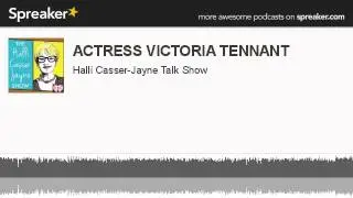 ACTRESS VICTORIA TENNANT (made with Spreaker)