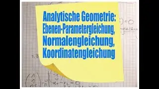 Ebenen/Parametergleichung/Normalen Gleichung/Koordinatengleichung