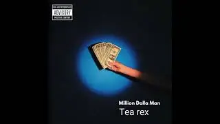 Tea Rex - Million dolla Man
