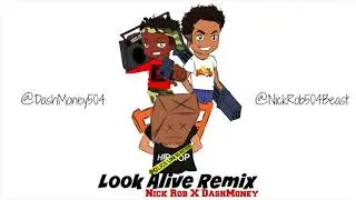 Look Alive | Look Alive Remix By Nick Rob And  DashMoney