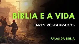 B&iacute;blia e a Vida | O Valor da Fam&iacute;lia na Vis&atilde;o de Deus: Restaurando Lares em Tempos de Crise