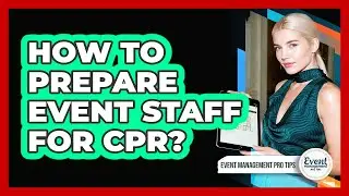 How To Prepare Event Staff For CPR?